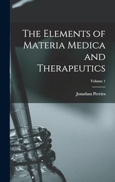 portada The Elements of Materia Medica and Therapeutics; Volume 1 (en Inglés)