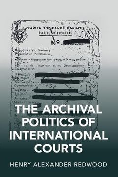 portada The Archival Politics of International Courts (Cambridge Studies in law and Society) (en Inglés)