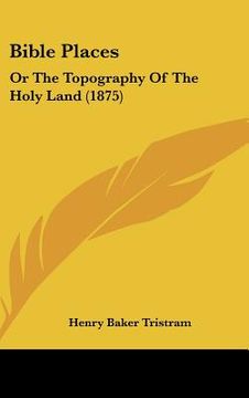 portada bible places: or the topography of the holy land (1875)