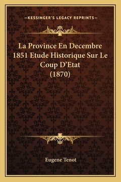 portada La Province En Decembre 1851 Etude Historique Sur Le Coup D'Etat (1870) (en Francés)