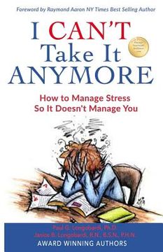 portada I Can't Take It Anymore: How to Manage Stress So It Doesn't Manage You