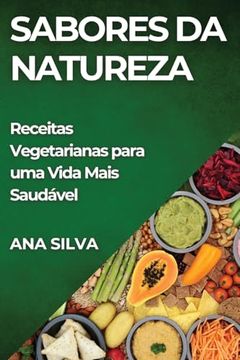 portada Sabores da Natureza: Receitas Vegetarianas Para uma Vida Mais Saudável (in Portuguese)