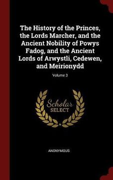 portada The History of the Princes, the Lords Marcher, and the Ancient Nobility of Powys Fadog, and the Ancient Lords of Arwystli, Cedewen, and Meirionydd; Volume 3