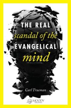 portada the real scandal of the evangelical mind (en Inglés)