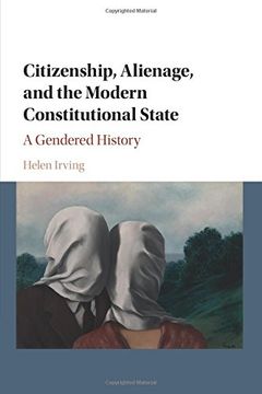 portada Citizenship, Alienage, and the Modern Constitutional State: A Gendered History (en Inglés)
