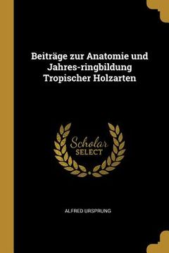 portada Beiträge zur Anatomie und Jahres-ringbildung Tropischer Holzarten (in English)