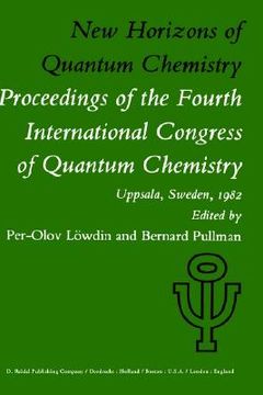 portada new horizons of quantum chemistry: proceedings of the fourth international congress of quantum chemistry held at uppsala, sweden, june 14 19, 1982