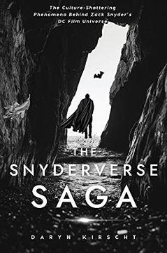 portada The Snyderverse Saga: The Culture-Shattering Phenomena Behind Zack Snyder'S dc Film Universe (en Inglés)
