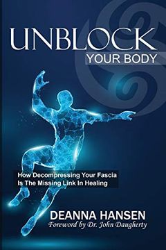portada Unblock Your Body: How Decompressing Your Fascia is the Missing Link in Healing (en Inglés)