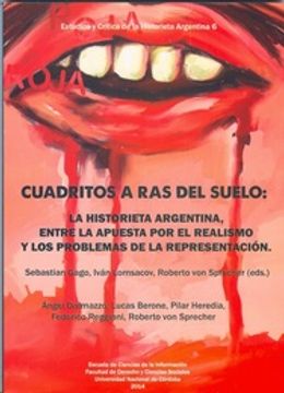 portada Cuadritos a ras del Suelo - la Historieta Argentina , Entre la Apuesta por el Realismo y los Problemas de la Representación