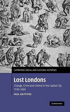 portada Lost Londons: Change, Crime, and Control in the Capital City, 1550-1660 (Cambridge Social and Cultural Histories) (en Inglés)