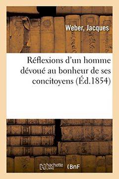 portada Réflexions D'un Homme Dévoué au Bonheur de ses Concitoyens (Histoire) (en Francés)