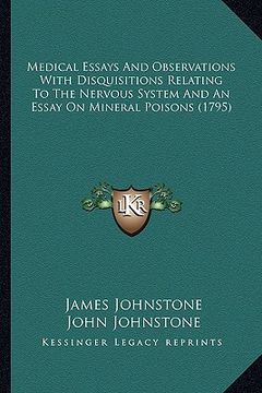 portada medical essays and observations with disquisitions relating to the nervous system and an essay on mineral poisons (1795) (en Inglés)