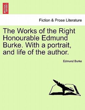 portada the works of the right honourable edmund burke. with a portrait, and life of the author. (in English)