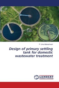portada Design of primary settling tank for domestic wastewater treatment (en Inglés)