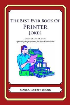 portada The Best Ever Book of Printer Jokes: Lots and Lots of Jokes Specially Repurposed for You-Know-Who (en Inglés)