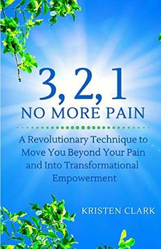 portada 3, 2, 1 no More Pain: A Revolutionary Technique to Move you Beyond Your Pain and Into Transformational Empowerment (en Inglés)