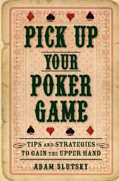 portada Pick up Your Poker Game: Tips and Strategies to Gain the Upper Hand (in English)