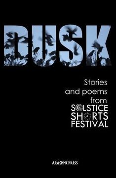 portada Dusk 2018: Stories and Poems From Solstice Shorts Festival 2017 (in English)