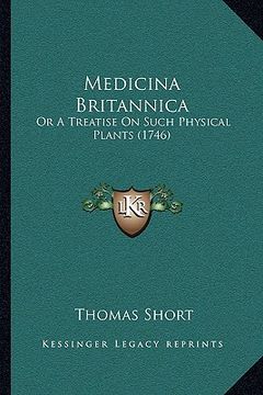 portada medicina britannica: or a treatise on such physical plants (1746) (in English)