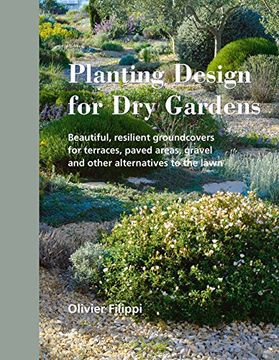 portada Planting Design for dry Gardens: Beautiful, Resilient Groundcovers for Terraces, Paved Areas, Gravel and Other Alternatives to the Lawn 