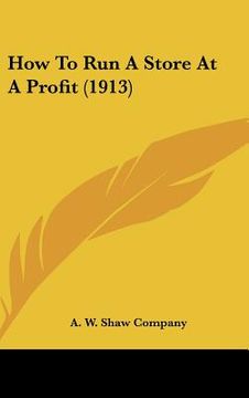 portada how to run a store at a profit (1913) (en Inglés)