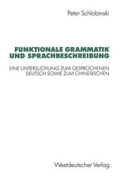portada Funktionale Grammatik Und Sprachbeschreibung: Eine Untersuchung Zum Gesprochenen Deutsch Sowie Zum Chinesischen (in German)