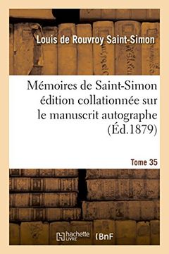 portada Memoires de Saint-Simon Edition Collationnee Sur Le Manuscrit Autographe Tome 35 (Histoire) (French Edition)