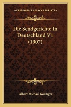 portada Die Sendgerichte In Deutschland V1 (1907) (en Alemán)