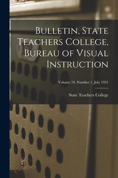 portada Bulletin, State Teachers College, Bureau of Visual Instruction; Volume 19, Number 1, July 1931 (en Inglés)