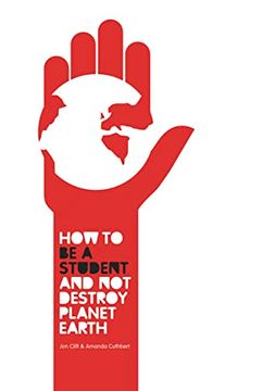 portada How to be a Student and not Destroy Planet Earth! (en Inglés)