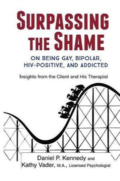 portada Surpassing the Shame: on Being Gay, Bipolar, HIV-Positive, and Addicted