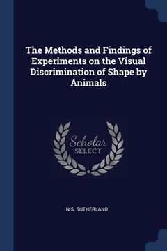 portada The Methods and Findings of Experiments on the Visual Discrimination of Shape by Animals