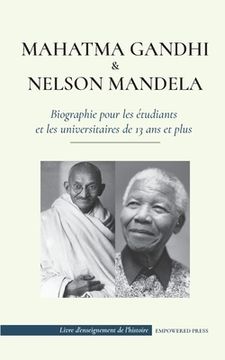 portada Mahatma Gandhi et Nelson Mandela - Biographie pour les étudiants et les universitaires de 13 ans et plus: (Livre sur les combattants de la liberté et (en Francés)