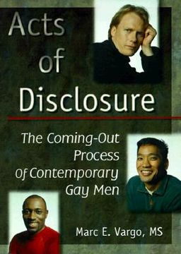 Acts of Disclosure: The Coming-Out Process of Contemporary Gay Men (en Inglés)