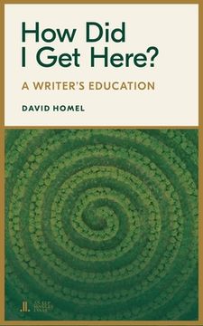 portada How Did I Get Here?: A Writer's Education