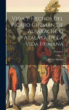 portada Vida y Hechos del Pícaro Guzman de Alfarache ó Atalaya de la Vida Humana; Volume 1