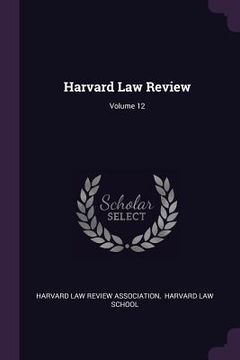 portada Harvard Law Review; Volume 12 (en Inglés)