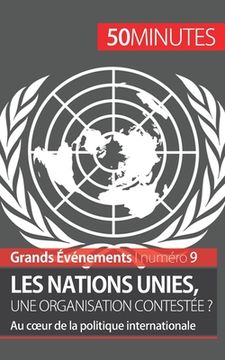 portada Les Nations unies, une organisation contestée ?: Au coeur de la politique internationale (in French)