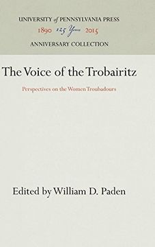 portada The Voice of the Trobairitz: Perspectives on the Women Troubadours (The Middle Ages Series) (en Inglés)