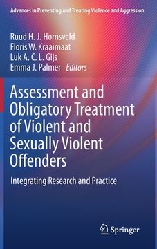 portada Assessment and Obligatory Treatment of Violent and Sexually Violent Offenders: Integrating Research and Practice (in English)