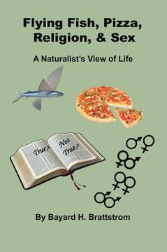 portada Flying Fish, Pizza, Religion, & Sex: A Naturalist's View of Life (en Inglés)
