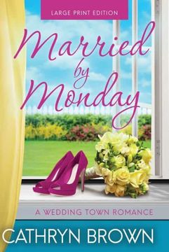 portada Married by Monday: A Sweet and Clean Small Town Romance: Large Print: 2 (a Wedding Town Romance) (in English)