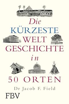 portada Die Kürzeste Weltgeschichte in 50 Orten (en Alemán)