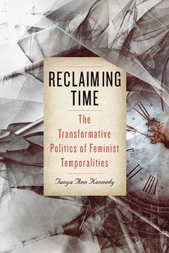portada Reclaiming Time: The Transformative Politics of Feminist Temporalities (en Inglés)