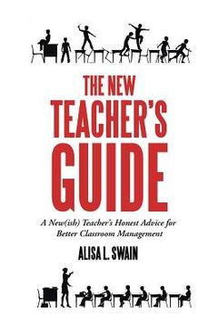 portada The New Teacher'S Guide: A New(Ish) Teacher'S Honest Advice for Better Classroom Management (en Inglés)