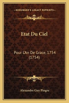 portada Etat Du Ciel: Pour L'An De Grace, 1754 (1754) (en Francés)