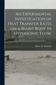 portada An Experimental Investigation of Heat Transfer Rates on a Blunt Body in Hypersonic Flow. (en Inglés)