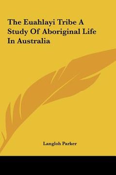 portada the euahlayi tribe a study of aboriginal life in australia (en Inglés)