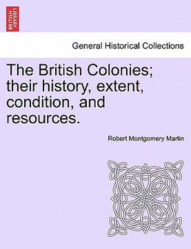 portada the british colonies; their history, extent, condition, and resources. (en Inglés)